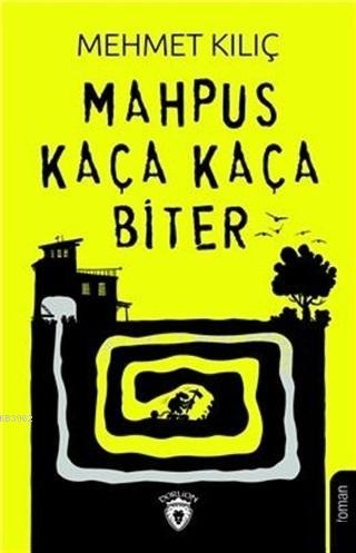 Mahpus Kaça Kaça Biter | Mehmet Kılıç | Dorlion Yayınevi