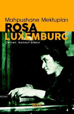 Mahpushane Mektupları | Rosa Luxemburg | Gece Kitaplığı Yayınları