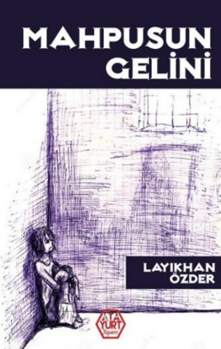 Mahpusun Gelini | D. Layıkhan Özder | Atayurt Yayınevi