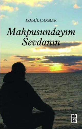 Mahpusundayım Sevdanın | İsmail Çakmak | Karınca Yayınları