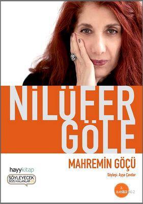 Mahremin Göçü | Nilüfer Göle | Hayy Kitap