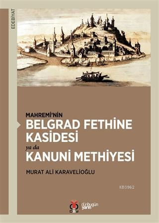 Mahremi'nin Belgrad Fethine Kasidesi Ya Da Kanuni Methiyesi | Murat A.