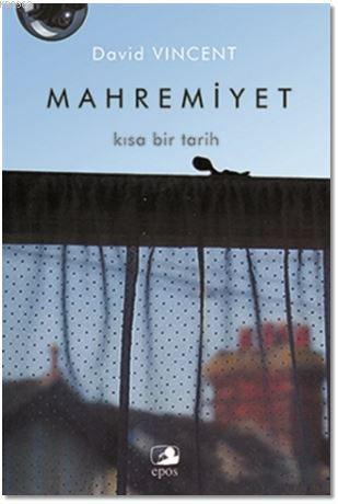 Mahremiyet: Kısa Bir Tarih | David Vincent | Epos Yayınları