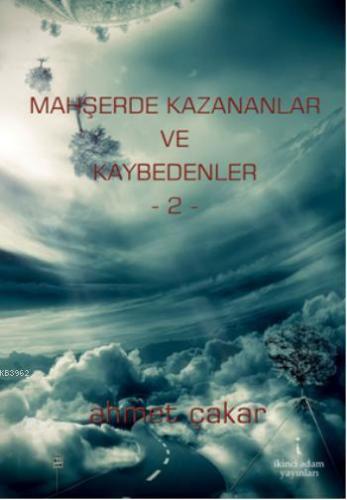 Mahşerde Kazananlar ve Kaybedenler 2 | Ahmet Çakar | İkinci Adam Yayın