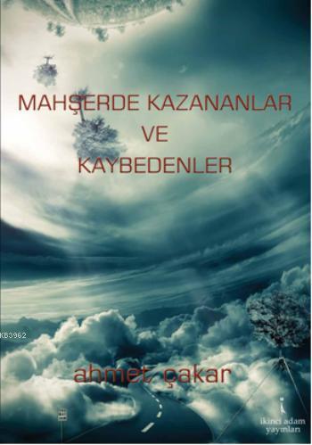 Mahşerde Kazananlar ve Kaybedenler | Ahmet Çakar | İkinci Adam Yayınla