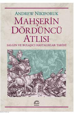 Mahşerin Dördüncü Atlısı; Salgın ve Bulaşıcıhastalıklar Tarihi | Andre