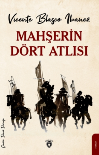 Mahşerin Dört Atlısı | Vicente Blasco Ibanez | Dorlion Yayınevi