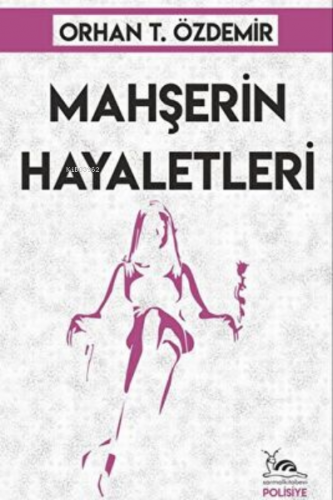 Mahşerin Hayaletleri | Orhan T. Özdemir | Sarmal Kitabevi