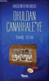 Mahşerin İrfan Ordusu Okuldan Çanakkale'ye | İsmail Çolak | Nesil Yayı