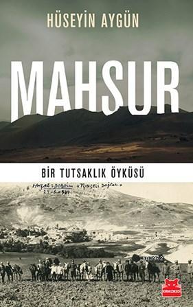 Mahsur; Bir Tutsaklık Öyküsü | Hüseyin Aygün | Kırmızıkedi Yayınevi