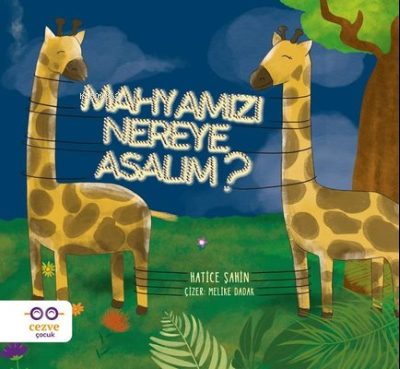 Mahyamızı Nereye Asalım ? | Hatice Şahin | Cezve Çocuk