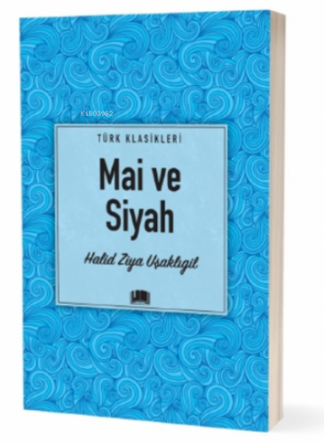 Mai ve Siyah | Halid Ziya Uşaklıgil | Ema Kitap