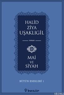 Mai Ve Siyah | Halid Ziya Uşaklıgil | İnkılâp Kitabevi