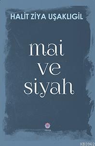 Mai ve Siyah | Halit Ziya Uşaklıgil | Nilüfer Yayıncılık