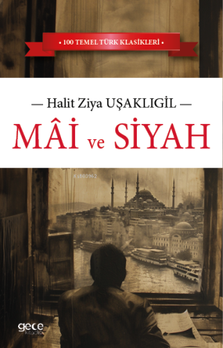 Mâi ve Siyah | Halit Ziya Uşaklıgil | Gece Kitaplığı Yayınları