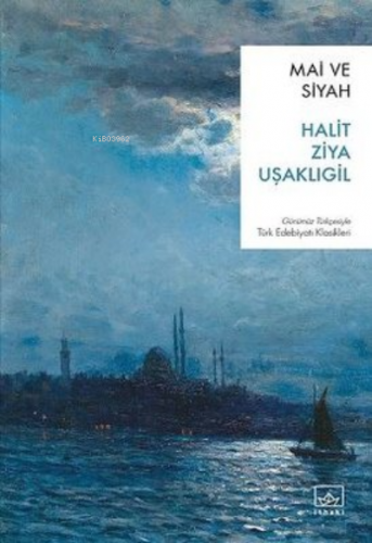 Mai ve Siyah | Halit Ziya Uşaklıgil | İthaki Yayınları