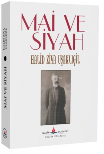 Mai ve Siyah | Halid Ziya Uşaklıgil | Katip Yayınevi