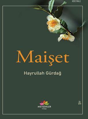 Maişet | Hayrullah Gürdağ | Mevsimler Kitap