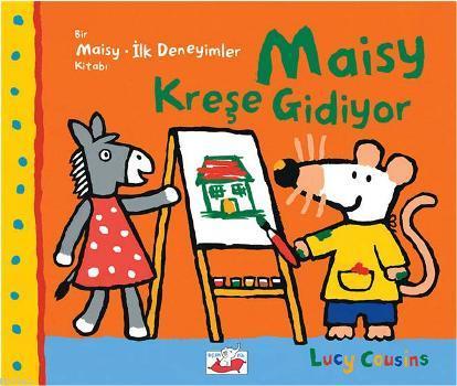 Maisy Kreşe Gidiyor | Lucy Cousins | Uçan Fil Yayınları