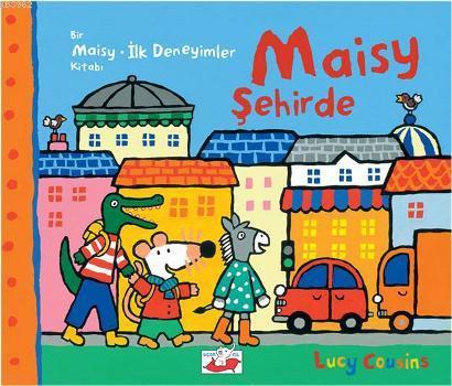 Maisy Şehirde | Lucy Cousins | Uçan Fil Yayınları