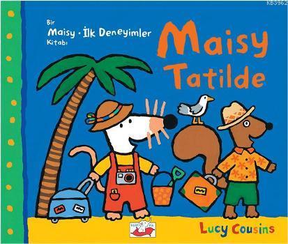 Maisy Tatilde | Lucy Cousins | Uçan Fil Yayınları