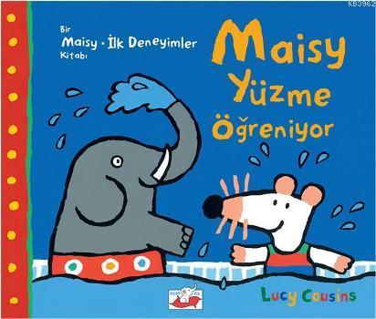 Maisy Yüzme Öğreniyor | Lucy Cousins | Uçan Fil Yayınları