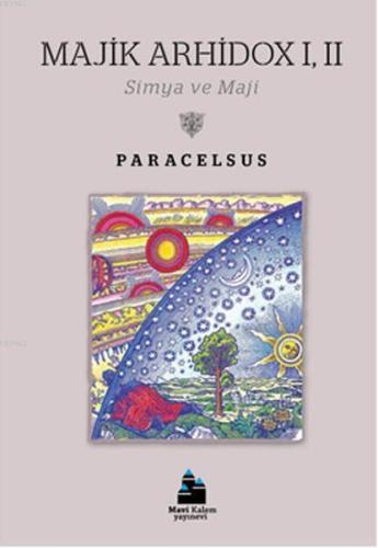 Majik Arhidox 1-2; Simya ve Maji | Paracelsus | Mavi Kalem Yayınları