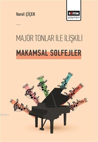 Majör Tonlar ile İlişkili Makamsal Solfejler | Varol Çiçek | Eğitim Ya