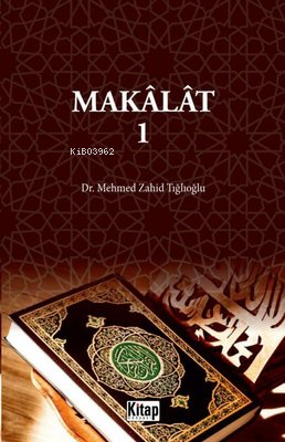 Makalat - Cilt 1 | Mehmed Zahid Tığlıoğlu | Kitap Dünyası