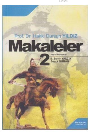 Makaleler 2 | Hakkı Dursun Yıldız | Berikan Yayınları