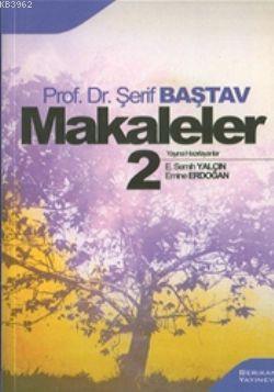 Makaleler 2 | Şerif Baştav | Berikan Yayınları