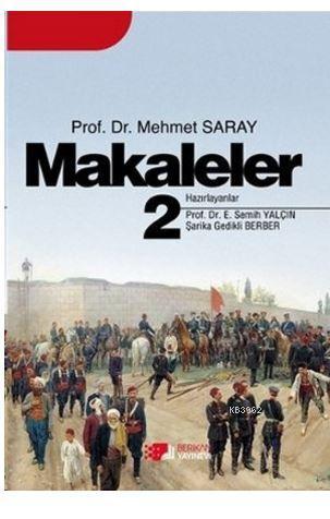 Makaleler 2 | Mehmet Saray | Berikan Yayınları