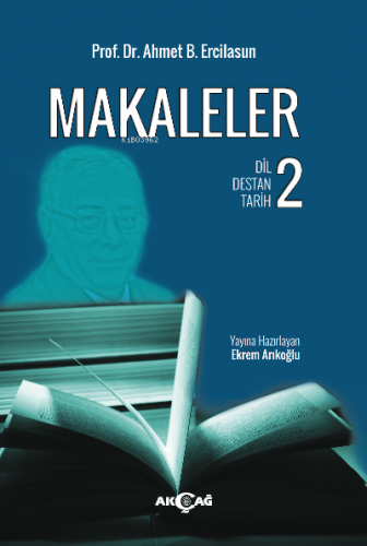 Makaleler 2 | Ahmet B. Ercilasun | Akçağ Basım Yayım Pazarlama