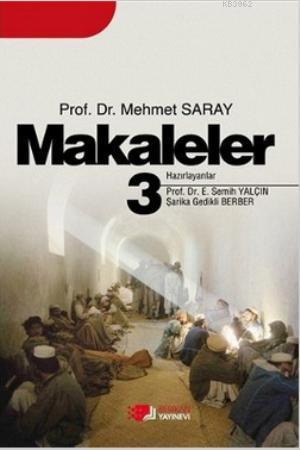 Makaleler 3 | Mehmet Saray | Berikan Yayınları