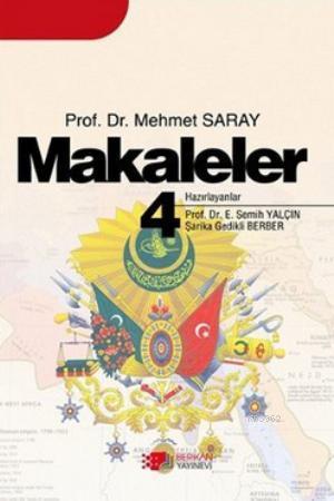 Makaleler 4 | Mehmet Saray | Berikan Yayınları