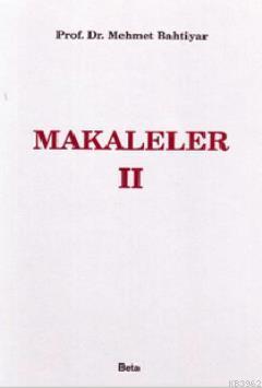 Makaleler II | Mehmet Bahtiyar | Beta Basım Yayın