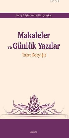 Makaleler ve Günlük Yazılar; Talat Koçyiğit | Recep Bilginer | Araştır