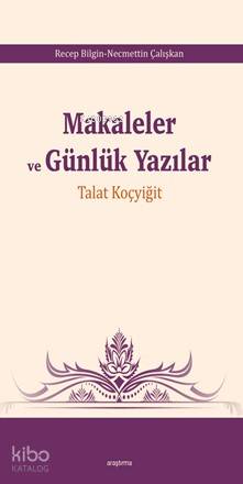 Makaleler ve Günlük Yazılar; Talat Koçyiğit | Recep Bilginer | Araştır