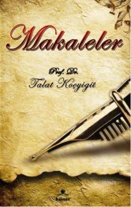 Makaleler | Talat Koçyiğit | Hüner Yayınevi