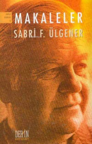 Makaleler | Sabri F. Ülgener | Derin Yayınları