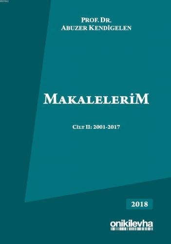 Makalelerim Cilt II: 2001-2017 | Abuzer Kendigelen | On İki Levha Yayı