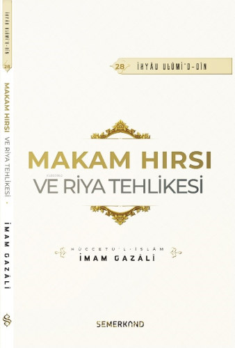 Makam Hırsı ve Riya Tehlikesi | İmam-ı Gazali | Semerkand Yayınları