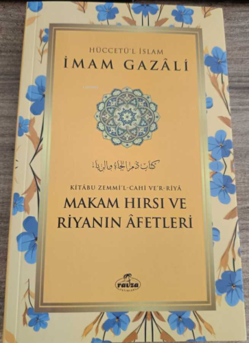 Makam Hırsı ve Riyanın Afetleri | İmam Gazali | Ravza Yayınları