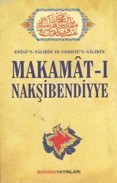 Makamat-ı Makşibendiyye; Enîsüt-Tâlibîn Uddetüs-Sâlikîn | Şah-ı Nakşib