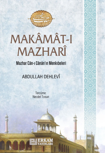 Makamat-ı Mazhari;Mazhar Can-ı Canan'ın Menkıbeleri | Abdullah Dehlevi