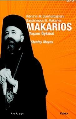 Makarios – Kıbrıs'ın İlk Cumhurbaşkanı Başpiskopos Makarios'un Yaşam Ö