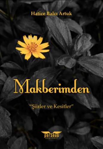 Makberimden;Şiirler ve Kesitler | Hatice Balcı Artuk | Elpis Yayınları