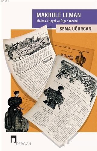 Makbule Leman : Ma'kes-i Hayal ve Diğer Yazıları | Sema Uğurcan | Derg