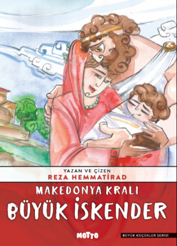 Makedonya Kralı Büyük İskender | Reza Hemmatirad | Motto Yayınları