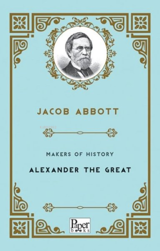 Makers of History-Alexander The Great | Jacob Abbott | Paper Books